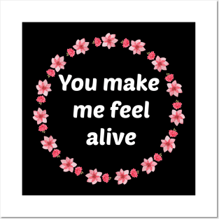 You make me feel alive Posters and Art